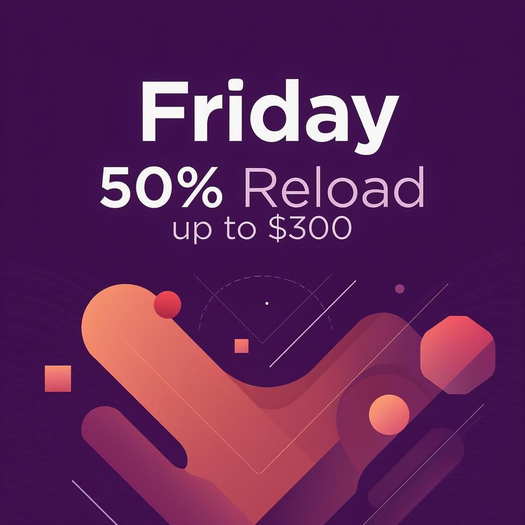 Friday 50% Reload up to $300